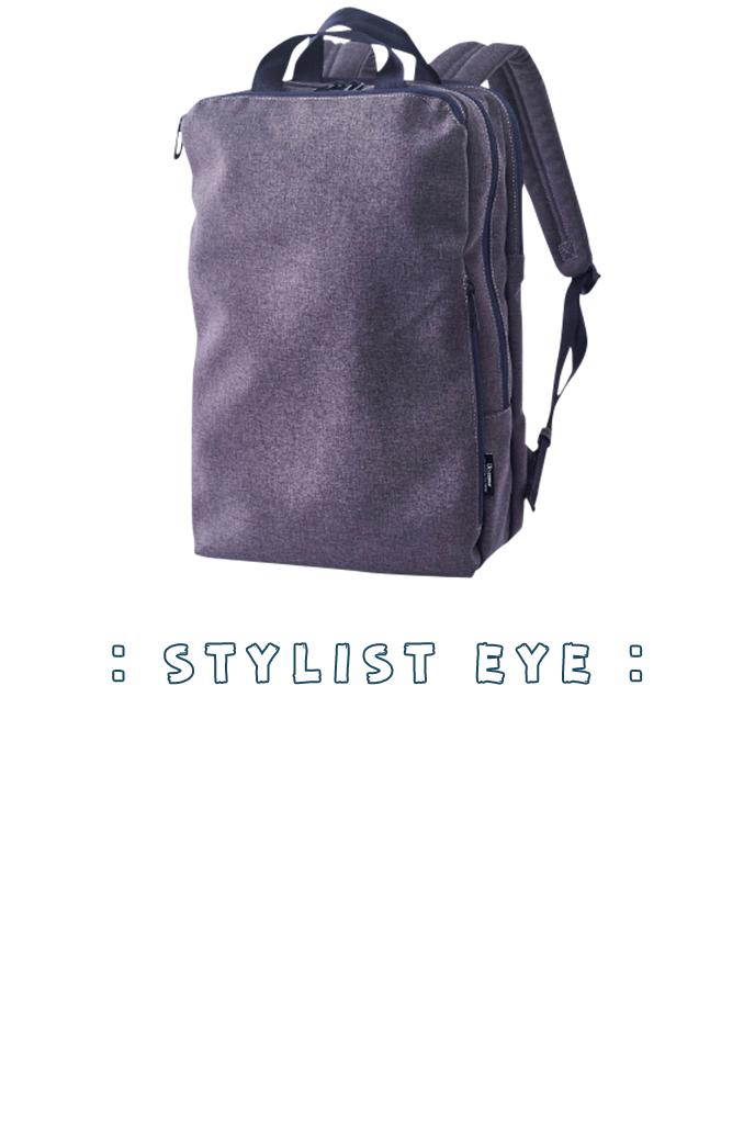 BACK PACK STYLIST EYE 無駄を省いたシンプルな形状だけど洋服のように少しソフトな質感なので、シャツやセットアップが調度いい。もちろん型崩れはしません！